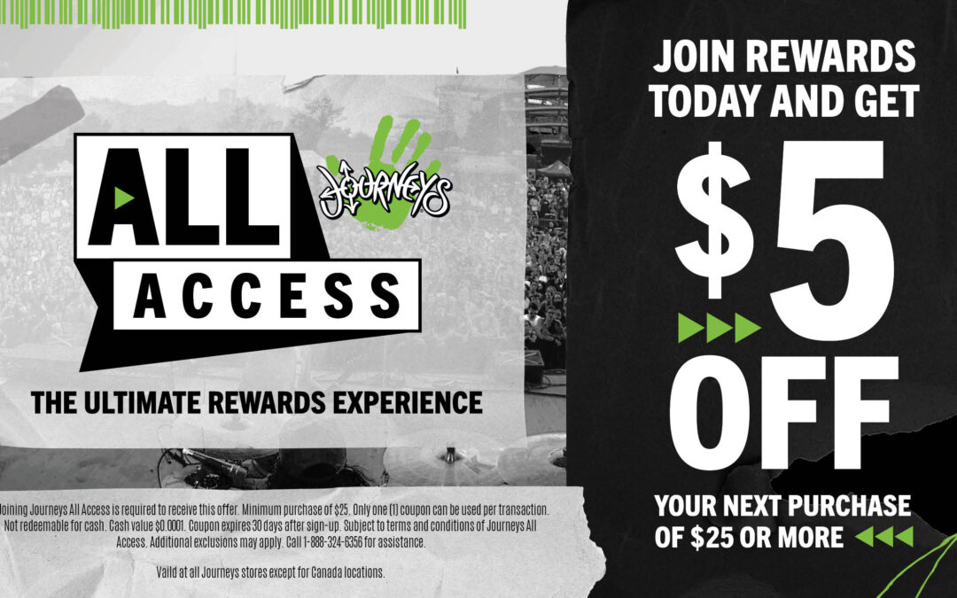 JOIN JOURNEYS REWARDS AND GET $5 OFF YOUR NEXT PURCHASE OF $25 OR MORE!