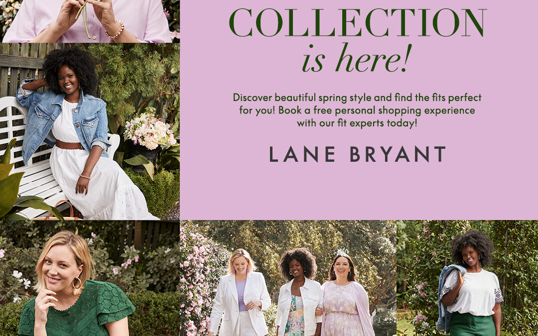 THE APRIL COLLECTION IS HERE AT LANE BRYANT!